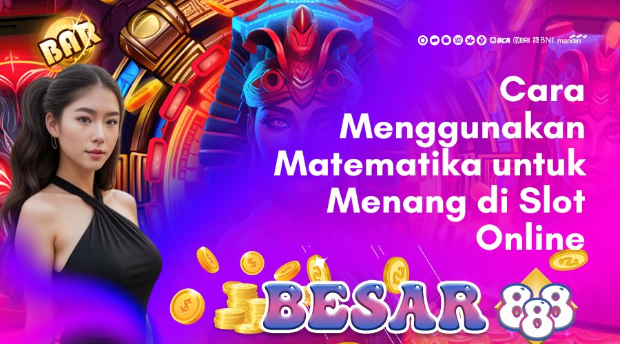 cara menggunakan matematika untuk menang di slot online