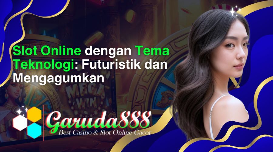 slot online dengan tema teknologi_ futuristik dan mengagumkan